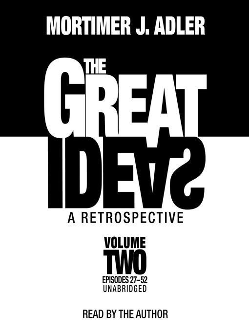Title details for The Great Ideas: A Retrospective, Volume 2 by Mortimer J. Adler - Available